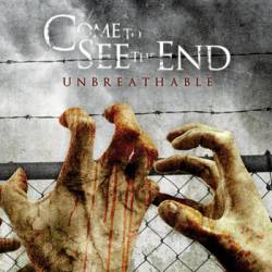 Come To See The End : Unbreathable